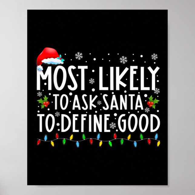Most Likely To Ask Santa To Define Good Family Chr Poster (Front)