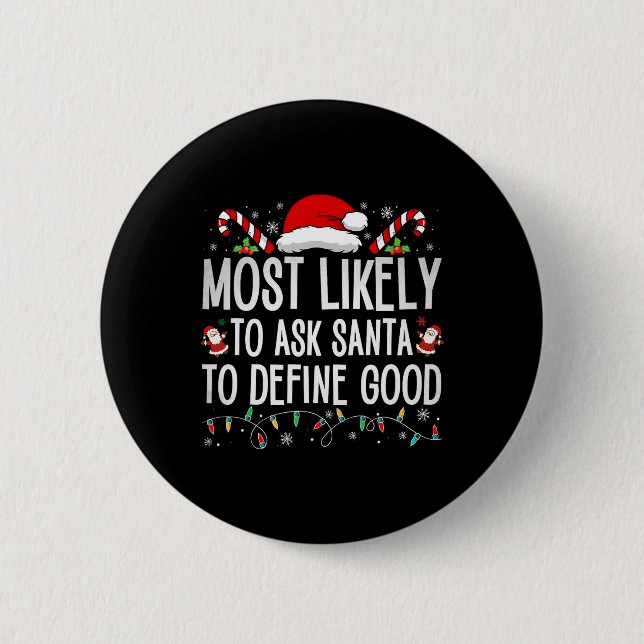 Most Likely To Ask Santa To Define Good Fun Christ Button (Front)