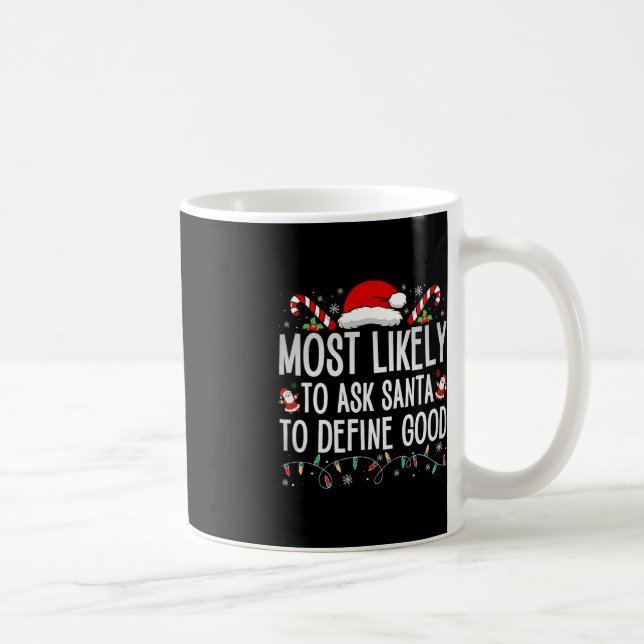 Most Likely To Ask Santa To Define Good Fun Christ Coffee Mug (Right)