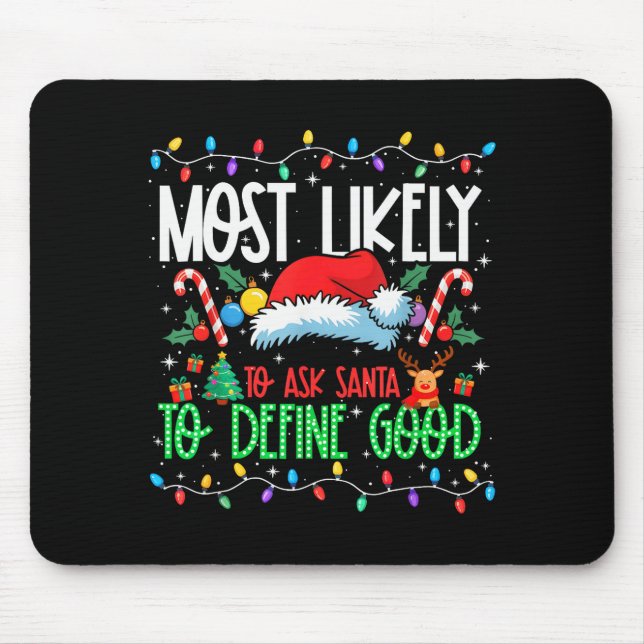 Most Likely To Ask Santa To Define Good Funny Matc Mouse Pad (Front)