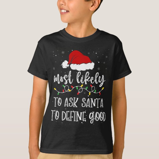 Most Likely To Ask Santa To Define Good Santa Hat  T-Shirt (Front)