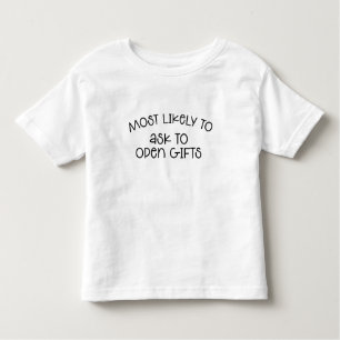 Most Likely To Ask To Open Gifts T-Shirt