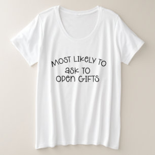 Most Likely To Ask To Open Gifts T-Shirt