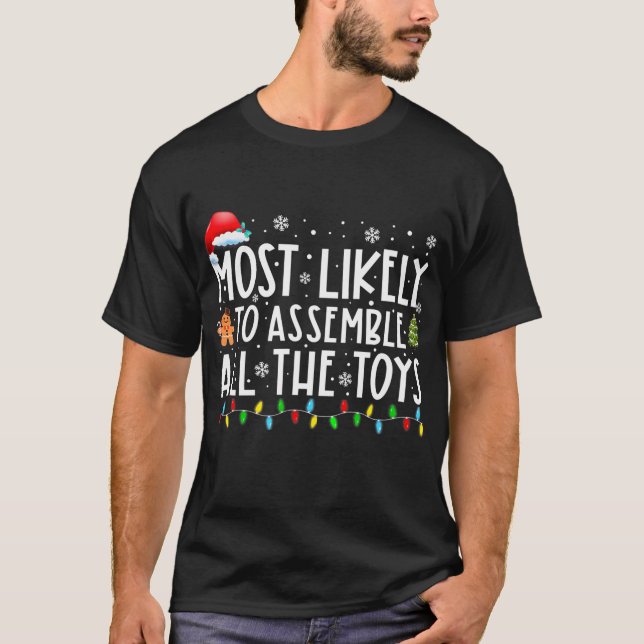 Most Likely To Assemble All The Toys Funny Family T-Shirt (Front)