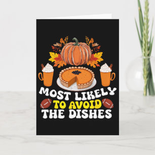 Most Likely To Avoid The Dishes Family Thanksgivin Card