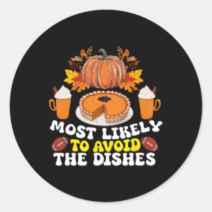 Most Likely To Avoid The Dishes Family Thanksgivin Classic Round Sticker