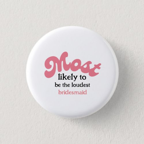 Most likely to bachelorette party  button