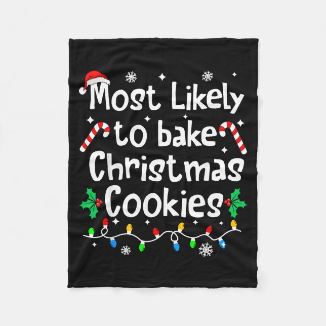 Most Likely To Bake C-hristmas Cookies Baker Match Fleece Blanket (Front)