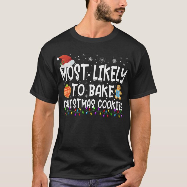 Most Likely To Bake Christmas Cookies Baker T-Shirt (Front)