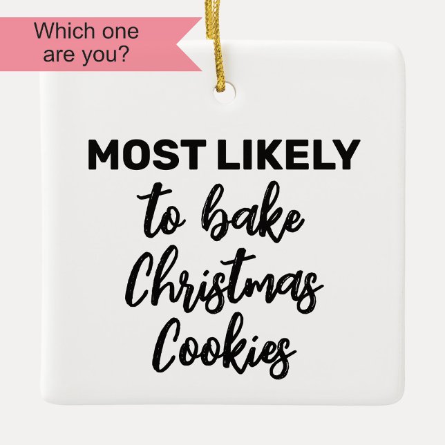 Most Likely to Bake Christmas Cookies Ceramic Ornament (Creator Uploaded)