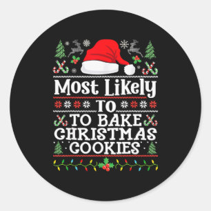 Most Likely To Bake Christmas Cookies Christmas Ba Classic Round Sticker