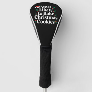 Most Likely To Bake Christmas Cookies Family Golf Head Cover