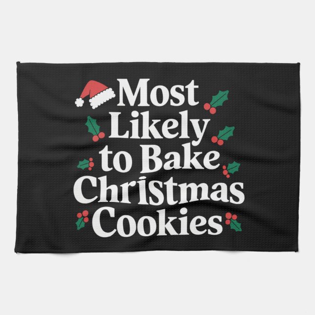 Most Likely To Bake Christmas Cookies Family Kitchen Towel (Horizontal)