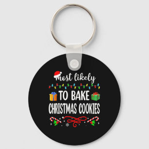 Most Likely To Bake Christmas Cookies Fun Family C Keychain