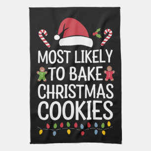 Most Likely To Bake Christmas Cookies Funny Baker Kitchen Towel