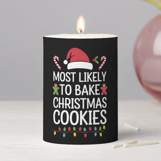 Most Likely To Bake Christmas Cookies Funny Baker  Pillar Candle (In Situ)