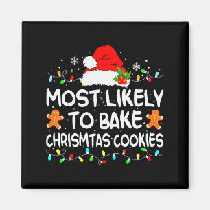 Most Likely To Bake Christmas Cookies Funny Xmas M Magnet