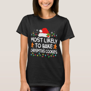 Most Likely To Bake Christmas Cookies Funny Xmas M T-Shirt