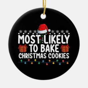 Most Likely To Bake Christmas Cookies Holiday Ceramic Ornament