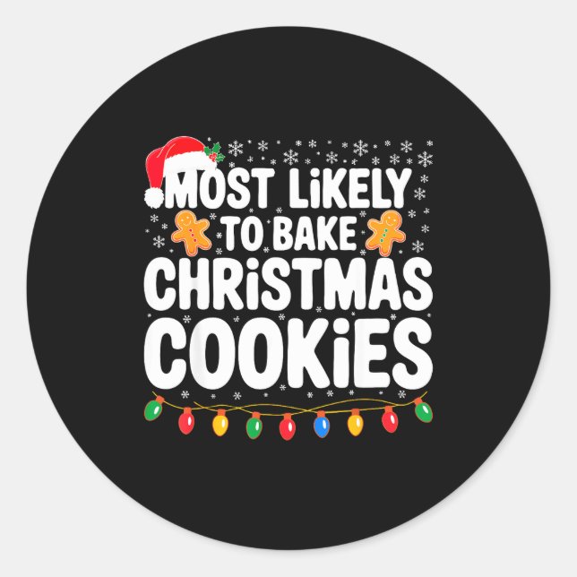 Most Likely To Bake Christmas Cookies Shirt Family Classic Round Sticker (Front)