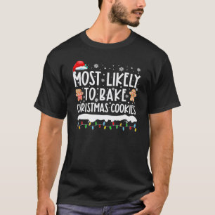 Most Likely To Bake Christmas Cookies T-Shirt