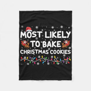 Most Likely To Bake Christmas Cookies Xmas Baker Fleece Blanket
