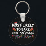 Most Likely To Bake Christmas Cookies Xmas Baker  Keychain<br><div class="desc">Most Likely To Bake Christmas Cookies Xmas Baker</div>