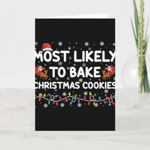 Most Likely To Bake Christmas Cookies Xmas Baker T Card