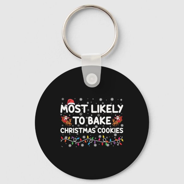 Most Likely To Bake Christmas Cookies Xmas Baker T Keychain (Front)