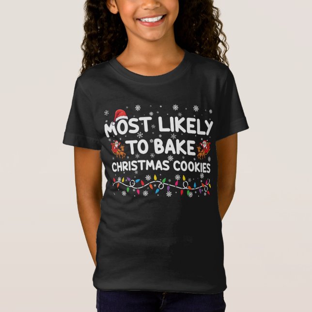 Most Likely To Bake Christmas Cookies Xmas Baker  T-Shirt (Front)