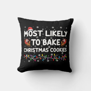 Most Likely To Bake Christmas Cookies Xmas Baker Throw Pillow