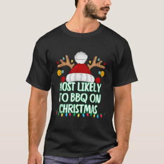 Most Likely To Bbq On Christmas Funny Matching Chr T-Shirt