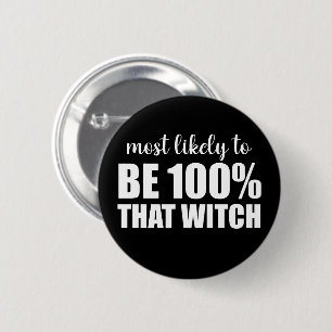 Most Likely To Be 100% That Witch Halloween Button