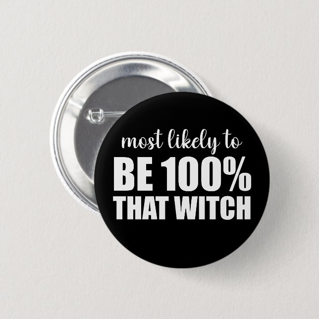 Most Likely To Be 100% That Witch Halloween Button (Front & Back)