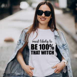 Most Likely To Be 100% That Witch Halloween T-Shirt