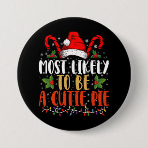 Most likely To Be A Cutie Pie Thanksgiving Xmas Button