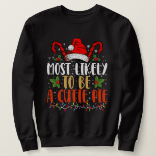 Most likely To Be A Cutie Pie Thanksgiving Xmas Sweatshirt