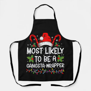 Most Likely To Be A Gangsta Wrapper Family Xmas Apron
