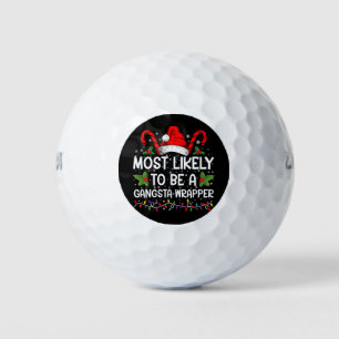 Most Likely To Be A Gangsta Wrapper Family Xmas Golf Balls