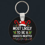 Most Likely To Be A Gangsta Wrapper Family Xmas Keychain<br><div class="desc">Most Likely To Be A Gangsta Wrapper Family Christmas T-Shirt</div>