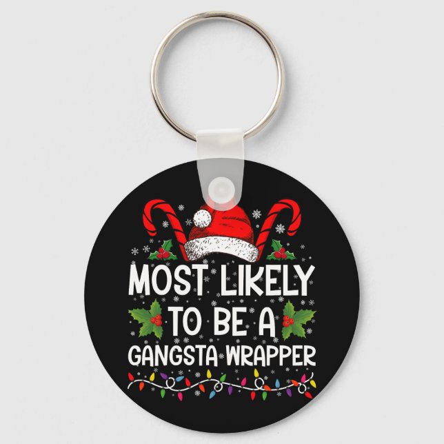 Most Likely To Be A Gangsta Wrapper Family Xmas Keychain (Front)