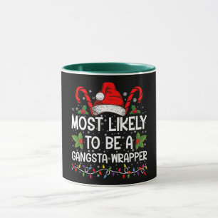 Most Likely To Be A Gangsta Wrapper Family Xmas Mug