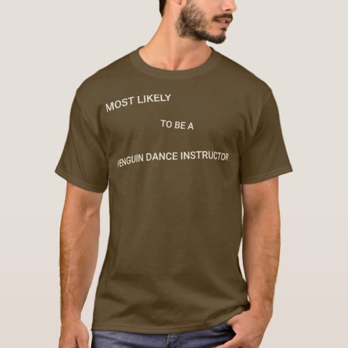 Most Likely to Be a Penguin Disco Dance Instructor T_Shirt