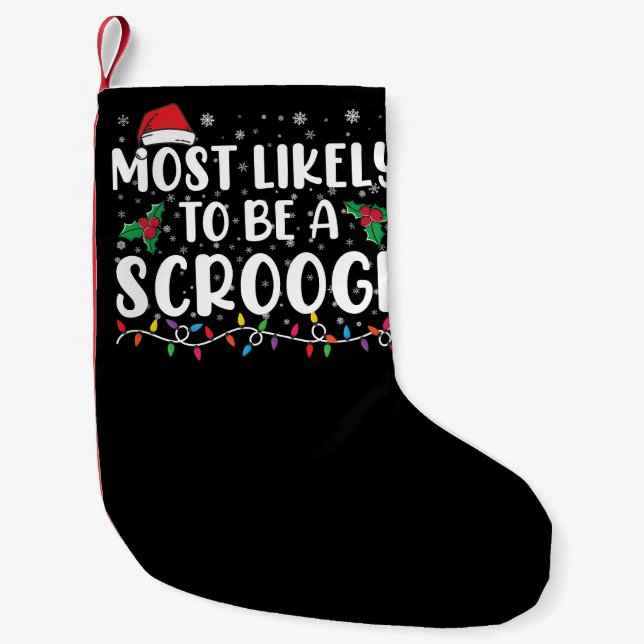 Most Likely To Be A Scrooge Funny Family Christmas Small Christmas Stocking (Front)