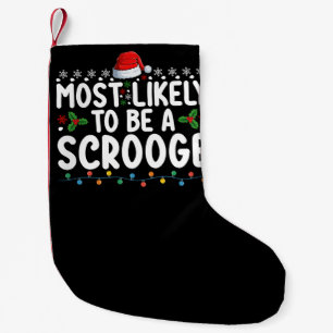 Most Likely To Be A Scrooge Funny Family Matching Small Christmas Stocking