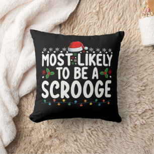 Most Likely To Be A Scrooge Funny Family Matching Throw Pillow