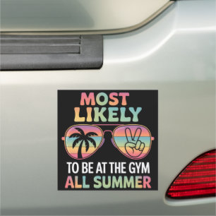 Most Likely To Be At The Gym All Summer Teacher Car Magnet