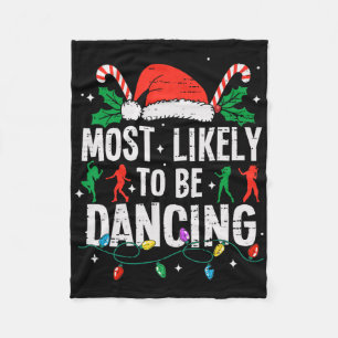 Most Likely To Be Dancing Christmas Dancer Funny X Fleece Blanket