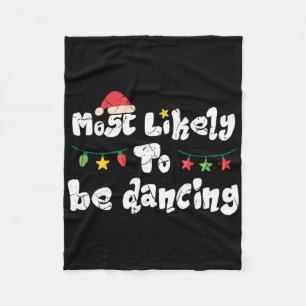 Most Likely To Be Dancing Family Christmas Funny  Fleece Blanket