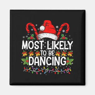 Most Likely To Be Dancing Matching Family Magnet